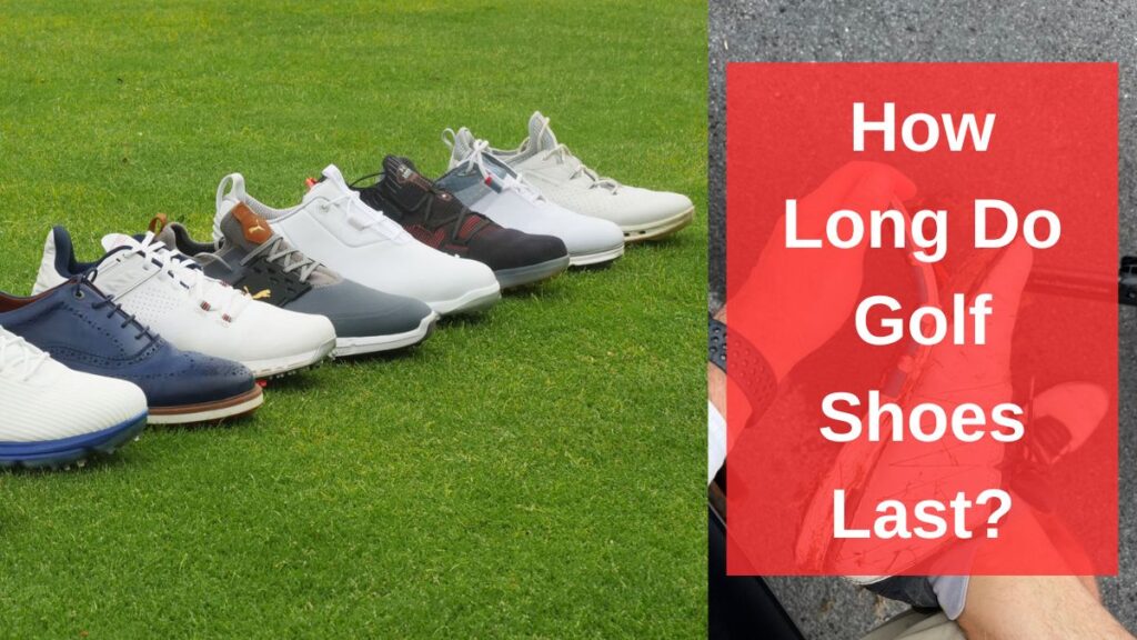 how long do golf shoes last